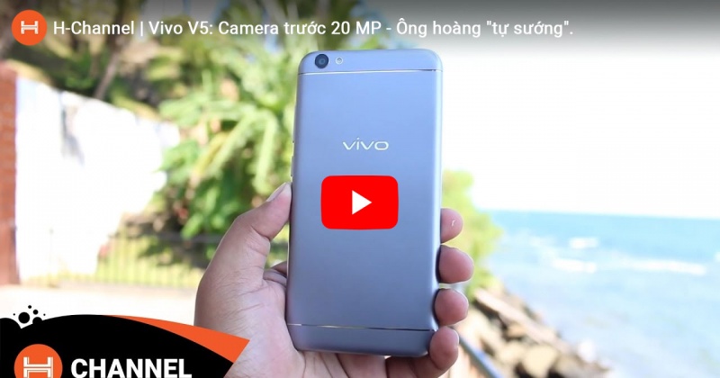 Vivo V5: Sở hữu camera Selfie 20 MP, trở thành Ông hoàng 